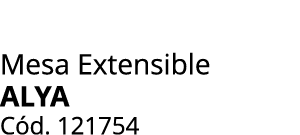 Mesa Extensible ALYA C d. 121754