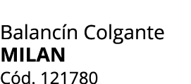 Balanc n Colgante MILAN C d. 121780
