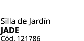 Silla de Jard n JADE C d. 121786