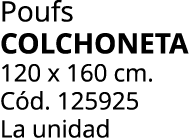 Poufs COLCHONETA 120 x 160 cm. C d. 125925 La unidad