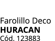 Farolillo Deco Huracan C d. 123883