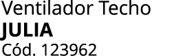 Ventilador Techo Julia C d. 123962 