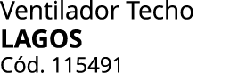 Ventilador Techo LAGOS C d. 115491 