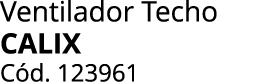 Ventilador Techo CALIX C d. 123961 