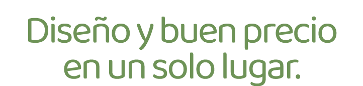 Dise o y buen precio en un solo lugar.
