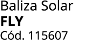 Baliza Solar FLY C d. 115607 