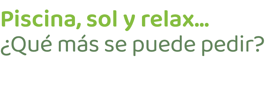 Piscina, sol y relax... ¿Qu m s se puede pedir?