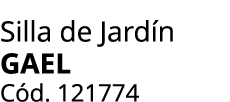 Silla de Jard n GAEL C d. 121774