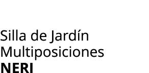 Silla de Jard n Multiposiciones NERI 