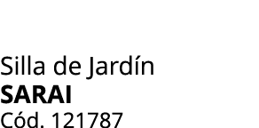 Silla de Jard n SARAI C d. 121787