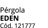 P rgola EDEN C d. 121777