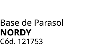 Base de Parasol NORDY C d. 121753