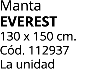 Manta EVEREST 130 x 150 cm. C d. 112937 La unidad