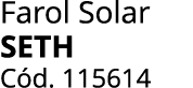 Farol Solar SETH C d. 115614