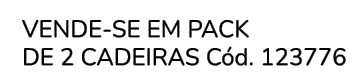 VENDE SE EM PACK de 2 Cadeiras C d. 123776