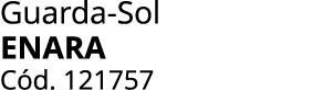 Guarda Sol ENARA C d. 121757