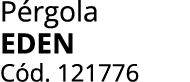 P rgola EDEN C d. 121776
