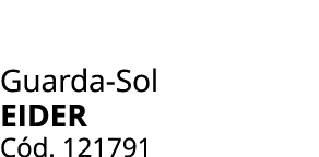Guarda Sol EIDER C d. 121791