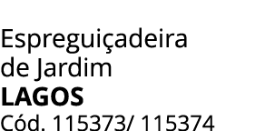 Espregui adeira de Jardim lagos C d. 115373/ 115374
