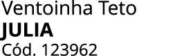 Ventoinha Teto Julia C d. 123962 