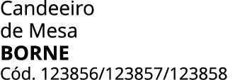 Candeeiro de Mesa BORNE C d. 123856/123857/123858 