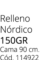 Relleno N rdico 150gr Cama 90 cm. C d. 114922