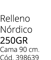 Relleno N rdico 250gr Cama 90 cm. C d. 398639