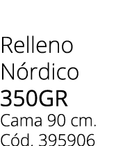 Relleno N rdico 350gr Cama 90 cm. C d. 395906