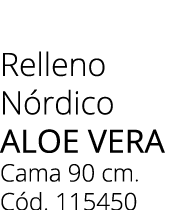 Relleno N rdico aloe vera Cama 90 cm. C d. 115450