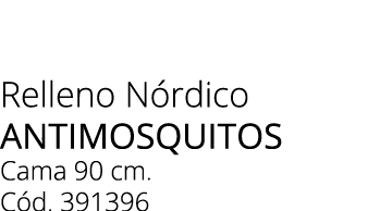 Relleno N rdico AnTimosquitos Cama 90 cm. C d. 391396