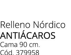 Relleno N rdico AnTi caros Cama 90 cm. C d. 379958