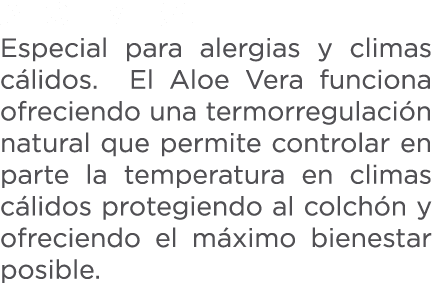 aloe vera Especial para alergias y climas c lidos. El Aloe Vera funciona ofreciendo una termorregulaci n natural que ...