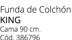 Funda de Colch n king Cama 90 cm. C d. 386796