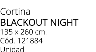 Cortina BLACKOUT NIGHT 135 x 260 cm. C d. 121884 Unidad