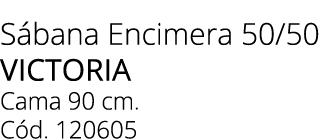 S bana Encimera 50/50 victoria Cama 90 cm. C d. 120605