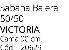 S bana Bajera 50/50 victoria Cama 90 cm. C d. 120629