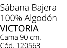 S bana Bajera 100% Algod n victoria Cama 90 cm. C d. 120563