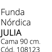 Funda N rdica JULIA Cama 90 cm. C d. 108123