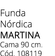 Funda N rdica MARTINA Cama 90 cm. C d. 108119