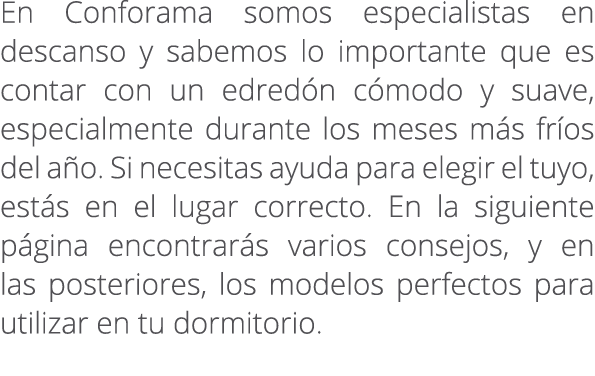 En Conforama somos especialistas en descanso y sabemos lo importante que es contar con un edred n c modo y suave, esp...