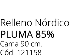 Relleno N rdico PLUMA 85% Cama 90 cm. C d. 121158