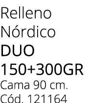 Relleno N rdico DUO 150+300gr Cama 90 cm. C d. 121164