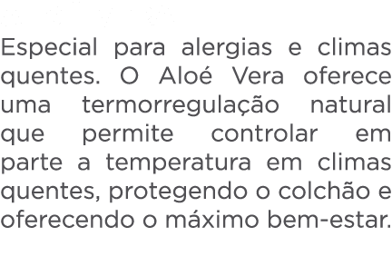 ALO vera Especial para alergias e climas quentes. O Alo  Vera oferece uma termorregula  o natural que permite contro...