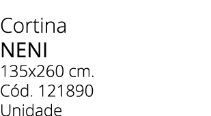 Cortina neni 135x260 cm. C d. 121890 Unidade