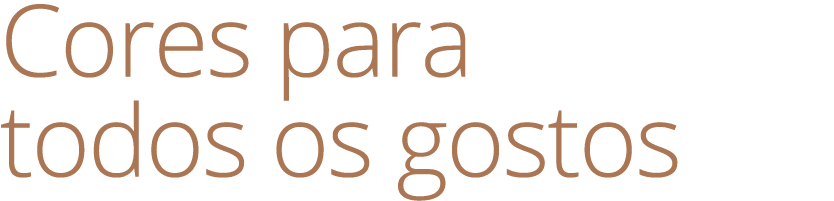 Cores para todos os gostos