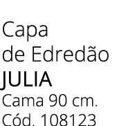 Capa de Edred o JULIA Cama 90 cm. C d. 108123