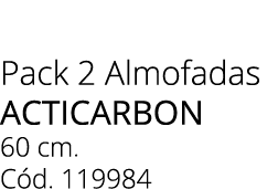 Pack 2 Almofadas ACTICARBON 60 cm. C d. 119984