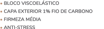 • bloco viscoel stico • Capa exterior 1% FIO DE CARBONO • firmeza m dia • ANTI STRESS