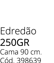 Edred o 250gr Cama 90 cm. C d. 398639
