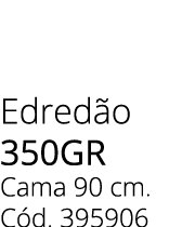 Edred o 350gr Cama 90 cm. C d. 395906